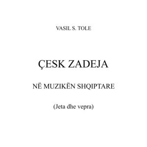 Çesk Zadeja në muzikën shqiptare (Jeta dhe vepra)