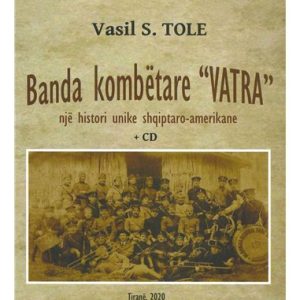 Banda Kombëtare “VATRA” një histori unike shqiptaro-amerikane + CD